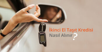 İkinci El Taşıt Kredisi Nasıl Alınır?